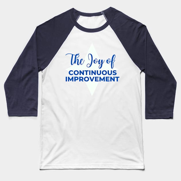 The Joy of Continuous Improvement Baseball T-Shirt by Viz4Business